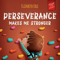 Cover Image for Perseverance Makes Me Stronger: Social Emotional Book for Kids about Self-confidence, Managing Frustration, Self-esteem and Growth Mindset Suitable fo -- Elizabeth Cole, Paperback