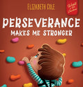 Cover Image for Perseverance Makes Me Stronger: Social Emotional Book for Kids about Self-confidence, Managing Frustration, Self-esteem and Growth Mindset Suitable fo -- Elizabeth Cole, Hardcover