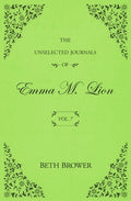 Cover Image for The Unselected Journals of Emma M. Lion: Vol. 7 -- Beth Brower, Paperback