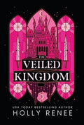 Cover Image for The Veiled Kingdom -- Holly Renee, Hardcover