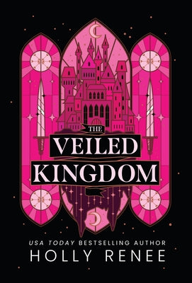 Cover Image for The Veiled Kingdom -- Holly Renee, Hardcover
