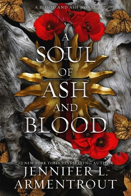 Cover Image for A Soul of Ash and Blood: A Blood and Ash Novel -- Jennifer L. Armentrout, Hardcover