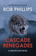 Cover Image for Cascade Renegades: A Luke McCain Novel -- Rob Phillips, Paperback