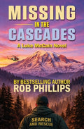 Cover Image for Missing in the Cascades: A Luke McCain Novel -- Rob Phillips, Paperback