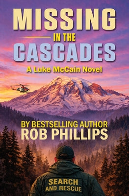 Cover Image for Missing in the Cascades: A Luke McCain Novel -- Rob Phillips, Paperback