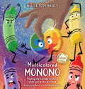 Cover Image for Multicolored Monono: Finding the courage to shine when you're one of a kind. -- Nicole Todd Bailey, Hardcover