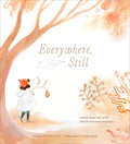Cover Image for Everywhere, Still: A Book about Loss, Grief, and the Way Love Continues -- M. H. Clark, Hardcover