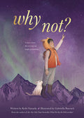 Cover Image for Why Not?: A Story about Discovering Our Bright Possibilities -- Kobi Yamada, Hardcover