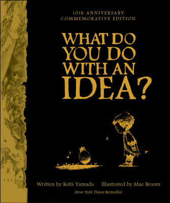 Cover Image for What Do You Do with an Idea? 10th Anniversary Edition -- Kobi Yamada, Hardcover