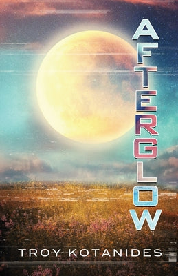 Cover Image for Afterglow -- Troy Kotanides, Paperback