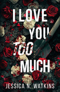 Cover Image for I Love You Too Much -- Jessica N. Watkins, Paperback