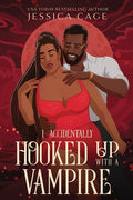 Cover Image for I Accidentally Hooked up with a Vampire -- Jessica Cage, Paperback