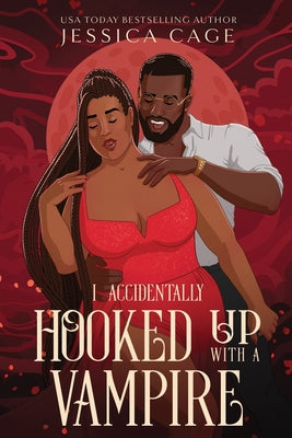 Cover Image for I Accidentally Hooked up with a Vampire -- Jessica Cage, Paperback