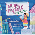 Cover Image for All by Myself: (But Sometimes I Need a Little Help!) -- Elizabeth Everett, Hardcover