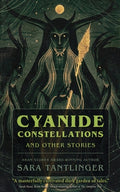 Cover Image for Cyanide Constellations: And Other Stories -- Sara Tantlinger, Paperback