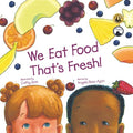 Cover Image for We Eat Food That's Fresh: A Children's Picture Book about Tasting New Fruits and Vegetables (3rd Edition - Multicultural) -- Angela Russ-Ayon, Paperback