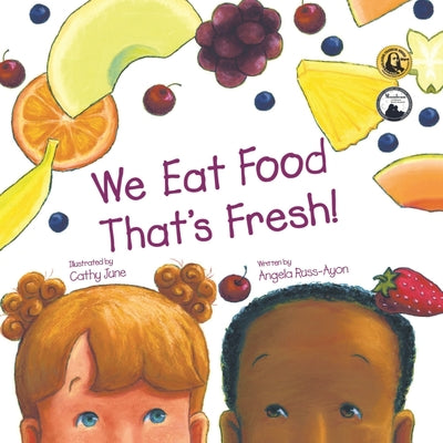 Cover Image for We Eat Food That's Fresh: A Children's Picture Book about Tasting New Fruits and Vegetables (3rd Edition - Multicultural) -- Angela Russ-Ayon, Paperback