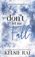 Cover Image for Don't Let Me Fall -- Kelsie Rae, Paperback