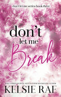 Cover Image for Don't Let Me Break -- Kelsie Rae, Paperback