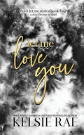 Cover Image for Let Me Love You -- Kelsie Rae, Paperback