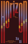 Cover Image for Horizon Hong Kong: Selected Stories -- Xu XI, Paperback
