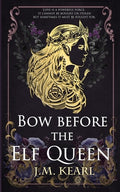 Cover Image for Bow Before the Elf Queen -- J. M. Kearl, Paperback