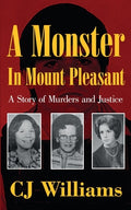 Cover Image for A Monster in Mount Pleasant: A Story of Murders and Justice -- Cj Williams, Paperback