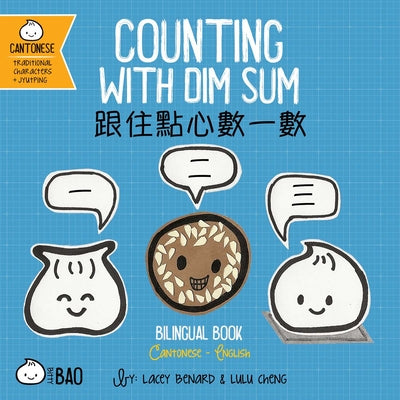 Cover Image for Counting with Dim Sum (Cantonese-English Version): A Bilingual Book in English and Cantonese with Traditional Characters and Jyutping -- Lacey Benard, Board Books