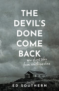 Cover Image for The Devil's Done Come Back: New Ghost Tales from North Carolina -- Ed Southern, Paperback