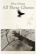 Cover Image for All These Ghosts -- Silas House, Hardcover