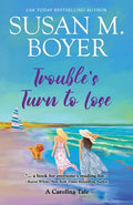 Cover Image for Trouble's Turn to Lose: A Carolina Tale -- Susan M. Boyer, Paperback