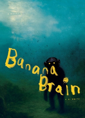 Cover Image for Banana Brain -- C. S. Fritz, Paperback