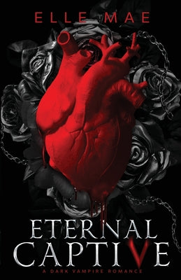 Cover Image for Eternal Captive: A Dark Enemies-to-Lovers Sapphic Vampire Romance -- Mae, Paperback