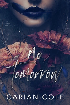 Cover Image for No Tomorrow: An Angsty Love Story -- Carian Cole, Paperback