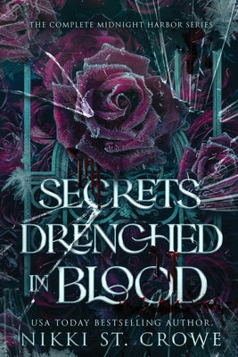 Cover Image for Secrets Drenched in Blood: The Complete Midnight Harbor Series -- Nikki St Crowe, Paperback