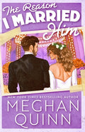 Cover Image for The Reason I Married Him -- Meghan Quinn, Paperback