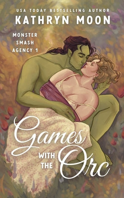 Cover Image for Games with the Orc -- Kathryn Moon, Paperback
