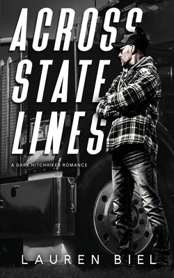 Cover Image for Across State Lines: A Dark Hitchhiker Romance -- Lauren Biel, Paperback