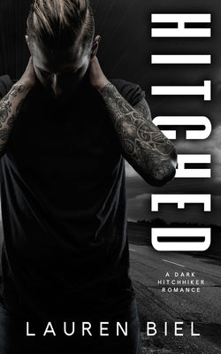 Cover Image for Hitched: A Dark Hitchhiker Romance -- Lauren Biel, Paperback
