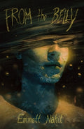 Cover Image for From the Belly -- Emmett Nahil, Paperback