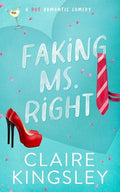 Cover Image for Faking Ms. Right: A Hot Romantic Comedy -- Claire Kingsley, Paperback