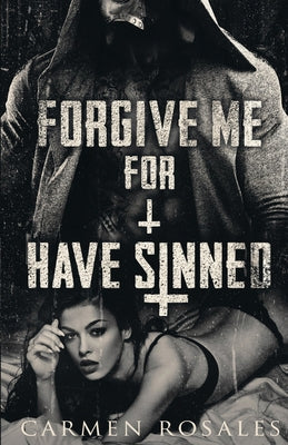 Cover Image for Forgive Me For I Have Sinned -- Carmen Rosales, Paperback