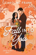 Cover Image for Fall Into You: a Brother's Best Friend Romantic Comedy -- Caroline Frank, Paperback