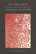 Cover Image for At the Gate: Uncollected Poems 1987-2010: Uncollected Poems 1987-2010 -- Lucille Clifton, Paperback