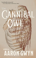Cover Image for The Cannibal Owl -- Aaron Gwyn, Paperback