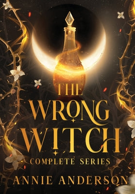 Cover Image for The Wrong Witch Complete Series -- Annie Anderson, Hardcover