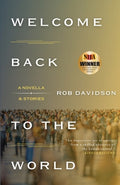 Cover Image for Welcome Back to the World: A Novella & Stories -- Rob Davidson, Paperback