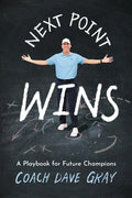 Cover Image for Next Point Wins: A Playbook for Future Champions -- Coach Dave Gray, Paperback