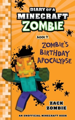 Cover Image for Diary of a Minecraft Zombie Book 9: Zombie's Birthday Apocalypse -- Zack Zombie, Paperback