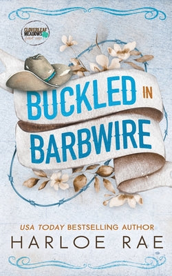 Cover Image for Buckled in Barbwire: An Enemies to Lovers Small Town Standalone Romance -- Harloe Rae, Paperback